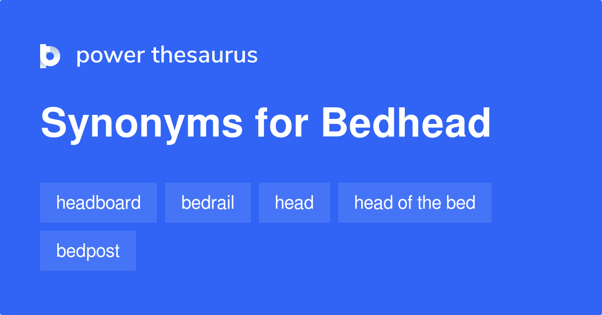 Bedhead synonyms 277 Words and Phrases for Bedhead