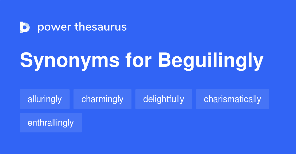 Beguilingly synonyms 164 Words and Phrases for Beguilingly
