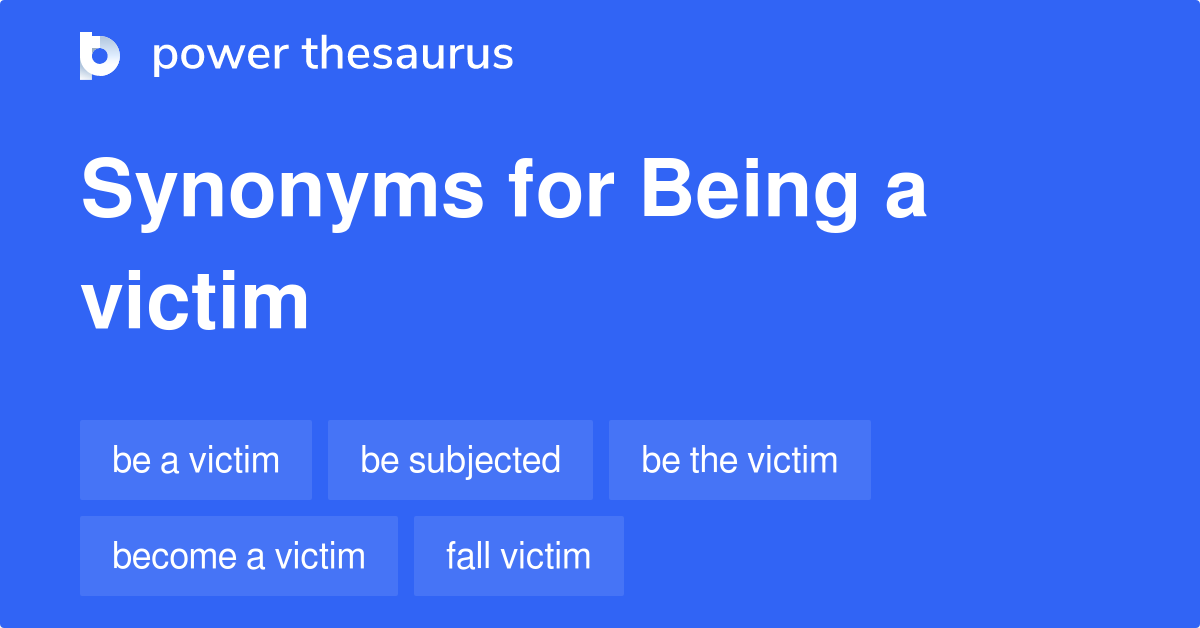 Being A Victim synonyms 50 Words and Phrases for Being A Victim
