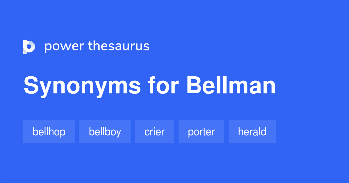 Bellman synonyms 152 Words and Phrases for Bellman