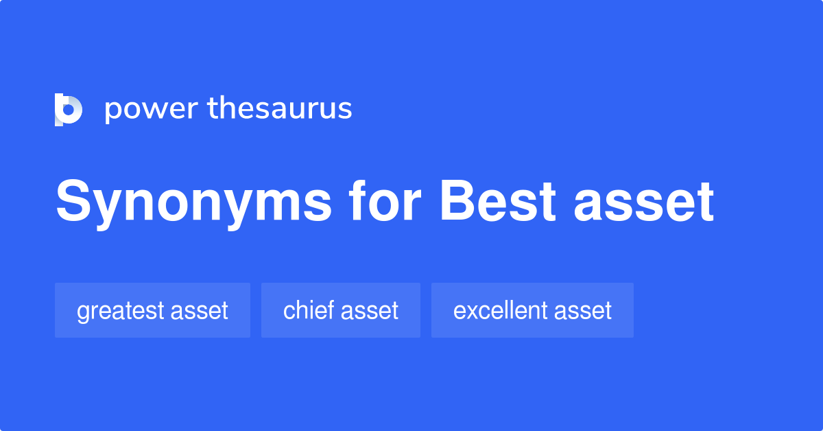 Best Asset synonyms 27 Words and Phrases for Best Asset