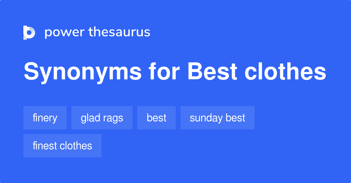 Best Clothes synonyms 147 Words and Phrases for Best Clothes