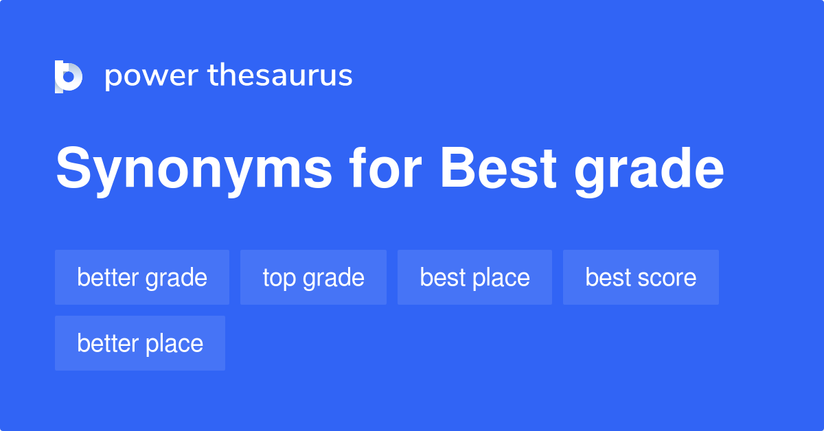 Best Grade synonyms 82 Words and Phrases for Best Grade
