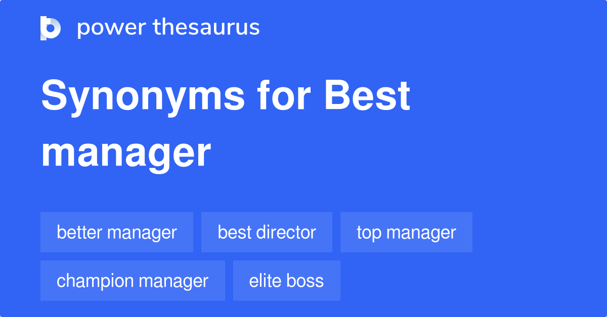 Best Manager synonyms 28 Words and Phrases for Best Manager