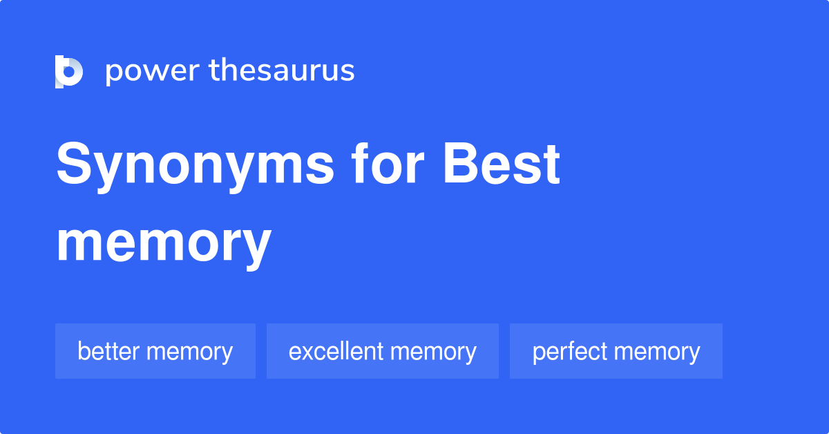 Best Memory synonyms 19 Words and Phrases for Best Memory