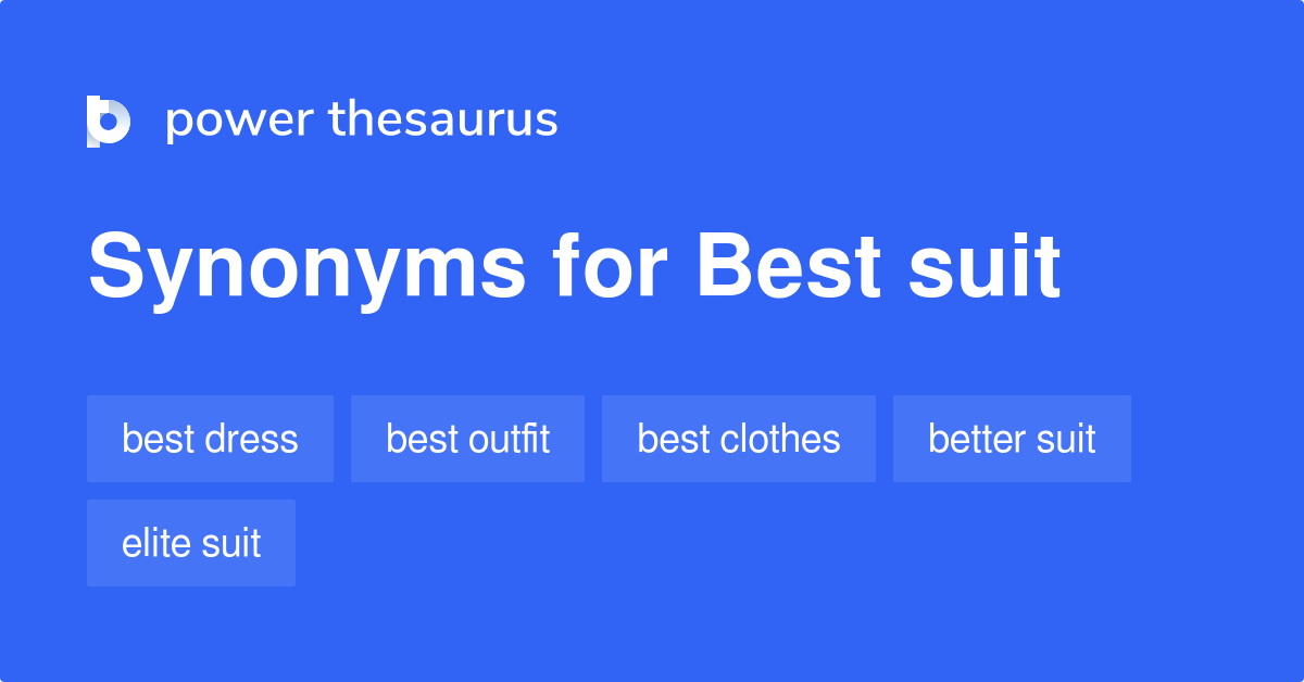 Best Suit synonyms 102 Words and Phrases for Best Suit