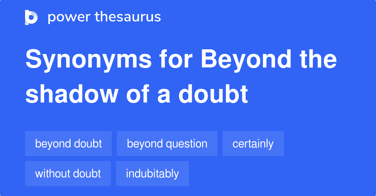 Beyond The Shadow Of A Doubt synonyms 100 Words and Phrases for