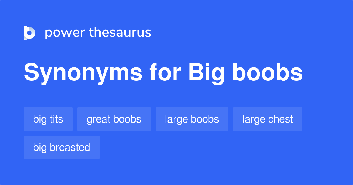 Big Boobs synonyms - 205 Words and Phrases for Big Boobs