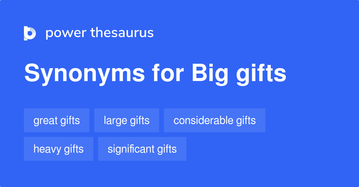 Big Gifts synonyms 10 Words and Phrases for Big Gifts