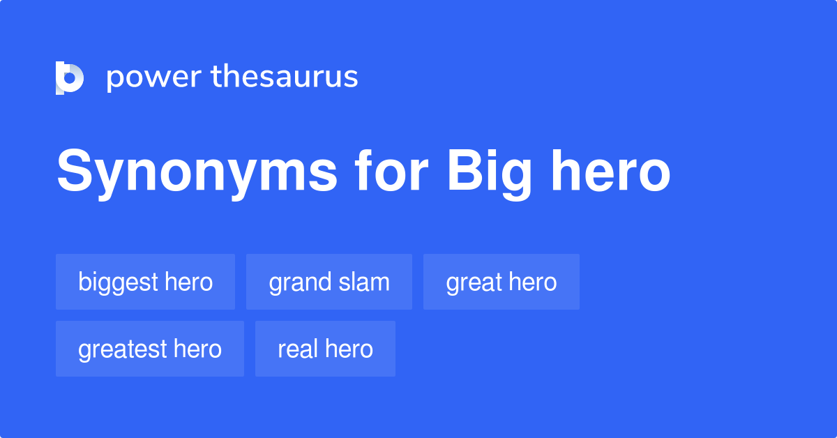 Big Hero synonyms 35 Words and Phrases for Big Hero