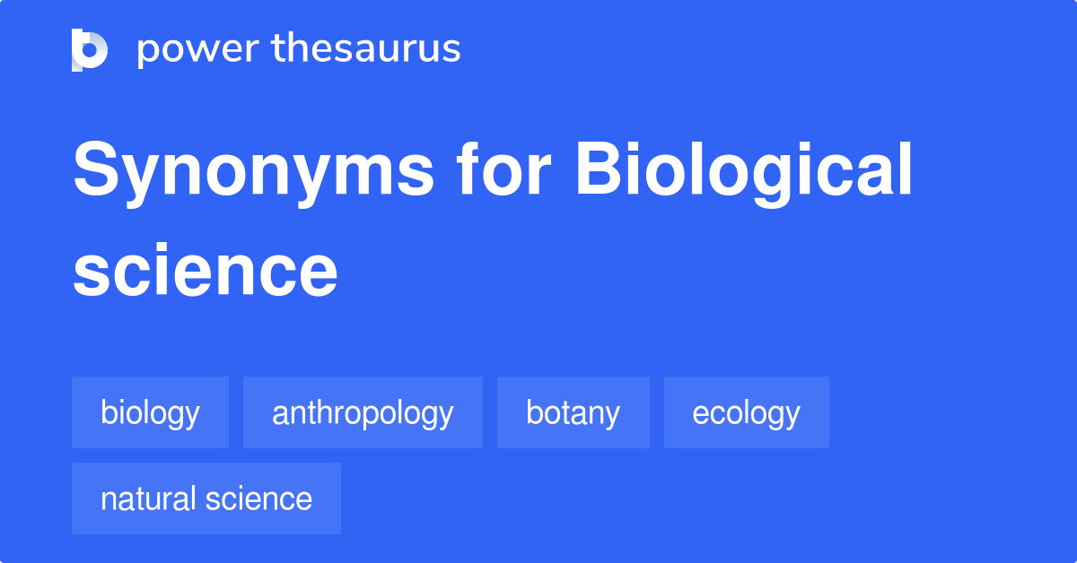 Biological Science synonyms 57 Words and Phrases for Biological Science