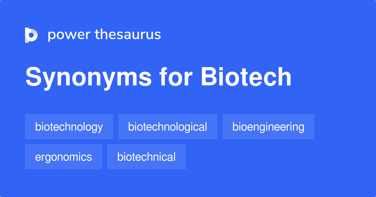 Biotech synonyms 73 Words and Phrases for Biotech