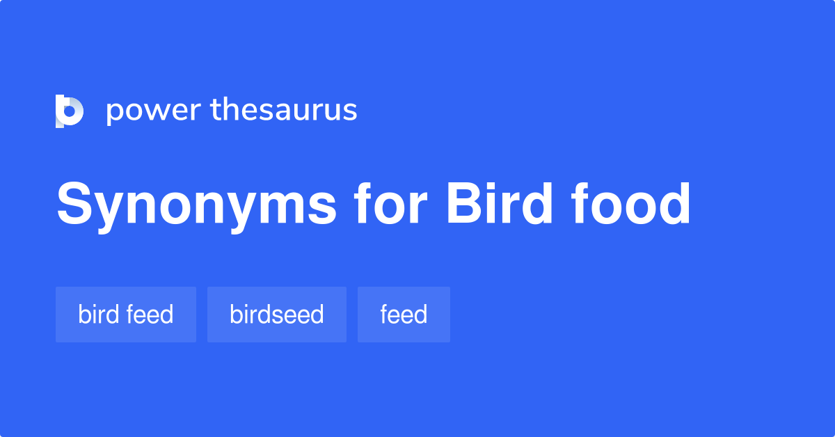 Bird Food synonyms 36 Words and Phrases for Bird Food