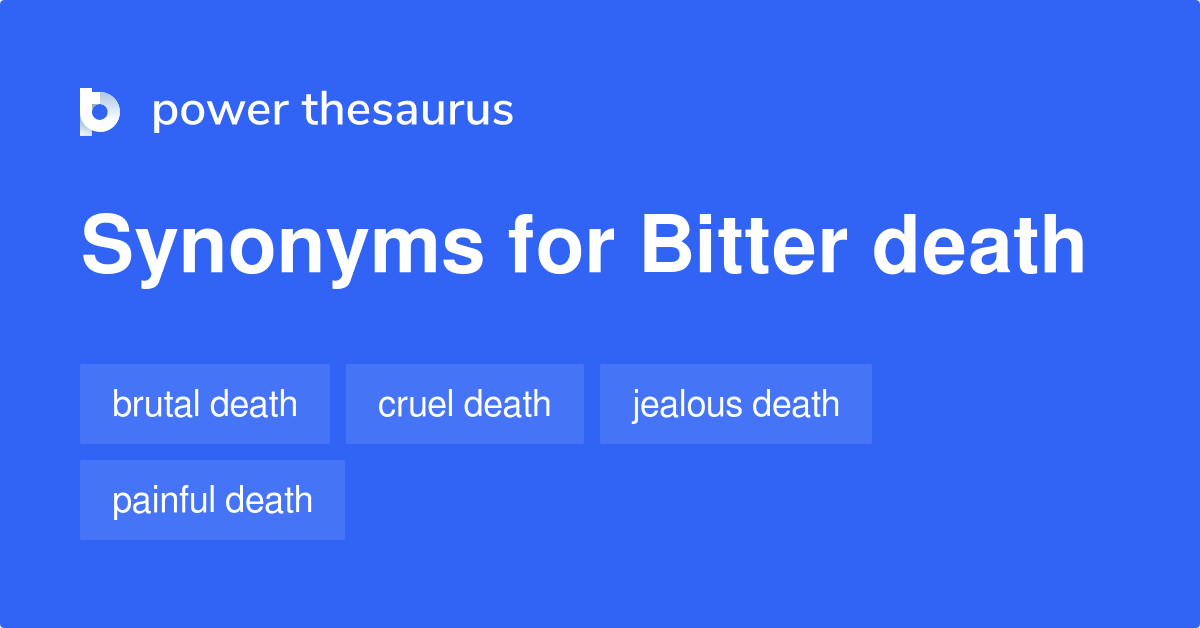 Bitter Death synonyms 13 Words and Phrases for Bitter Death