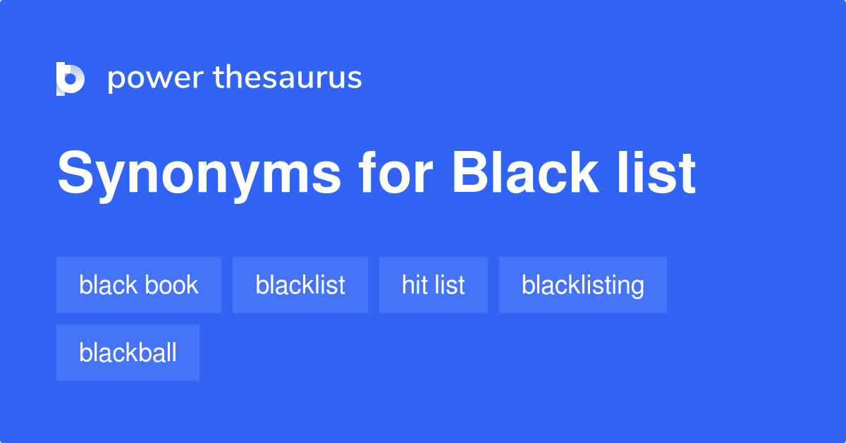 Black List synonyms 89 Words and Phrases for Black List