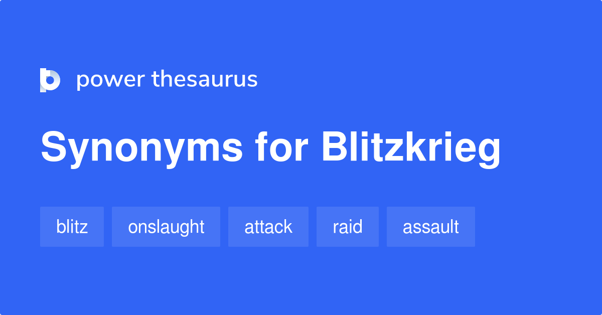 Blitzkrieg synonyms 403 Words and Phrases for Blitzkrieg