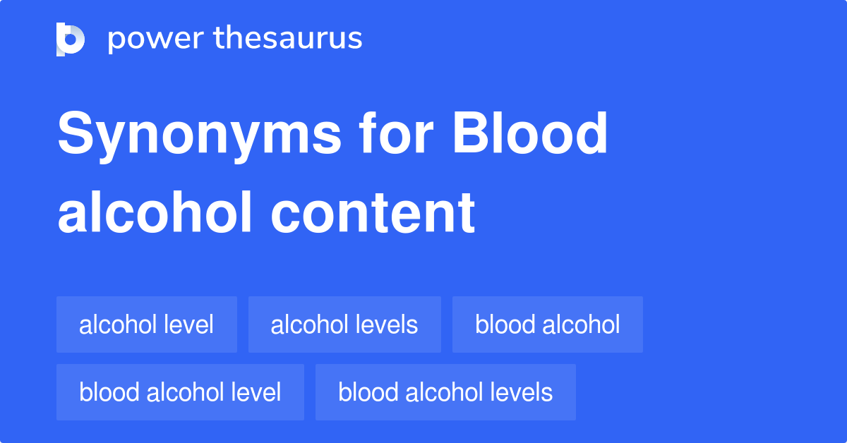 Blood Alcohol Content synonyms 17 Words and Phrases for Blood Alcohol