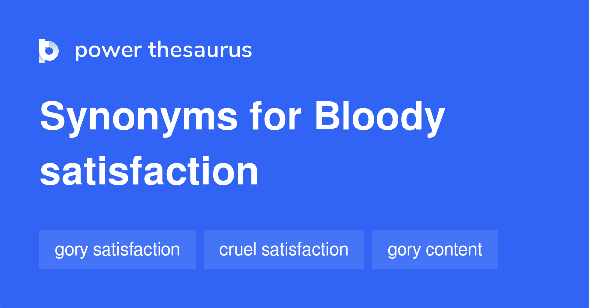 Bloody Satisfaction synonyms 10 Words and Phrases for Bloody Satisfaction