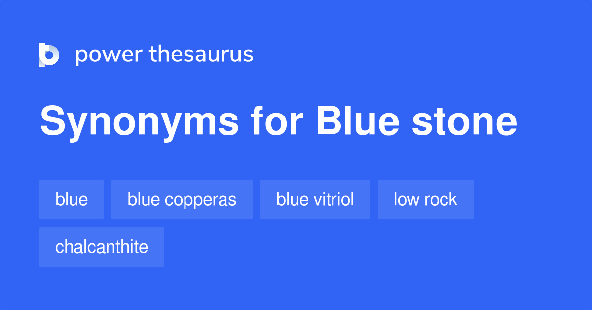 Blue Stone synonyms 59 Words and Phrases for Blue Stone