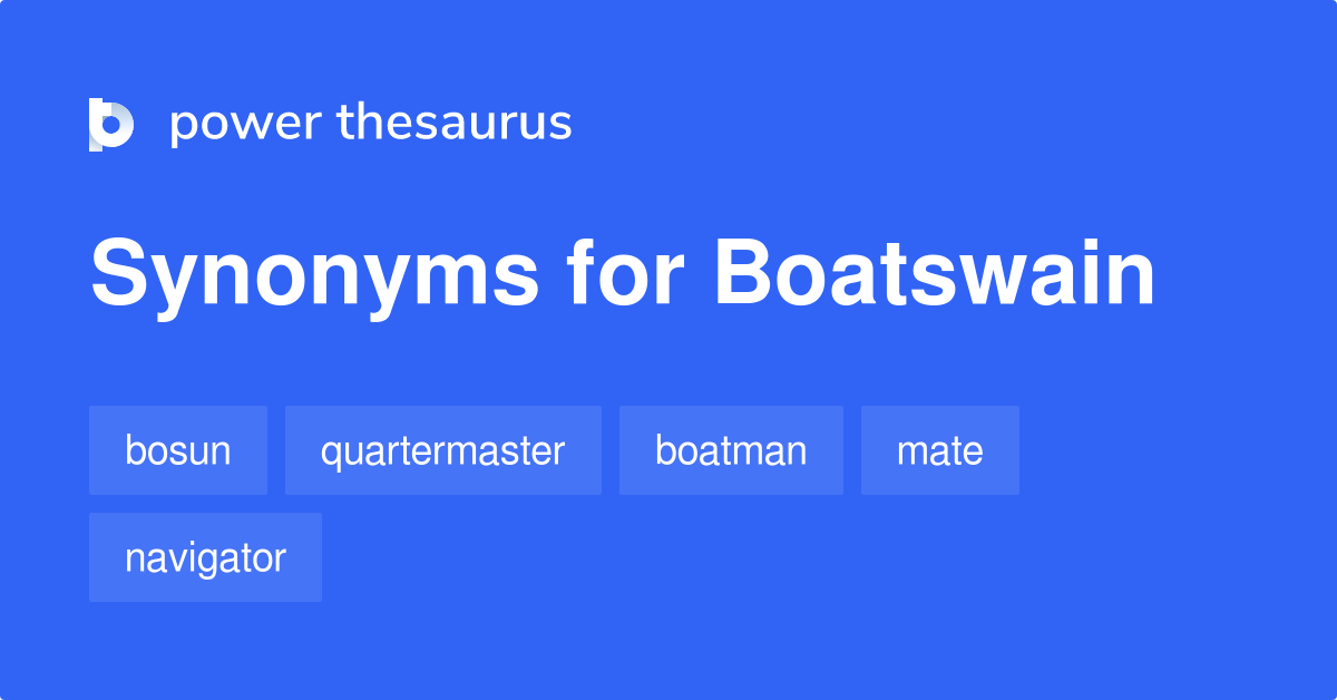 Boatswain synonyms 169 Words and Phrases for Boatswain