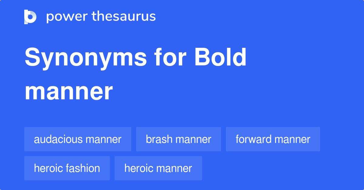 Bold Manner synonyms 32 Words and Phrases for Bold Manner