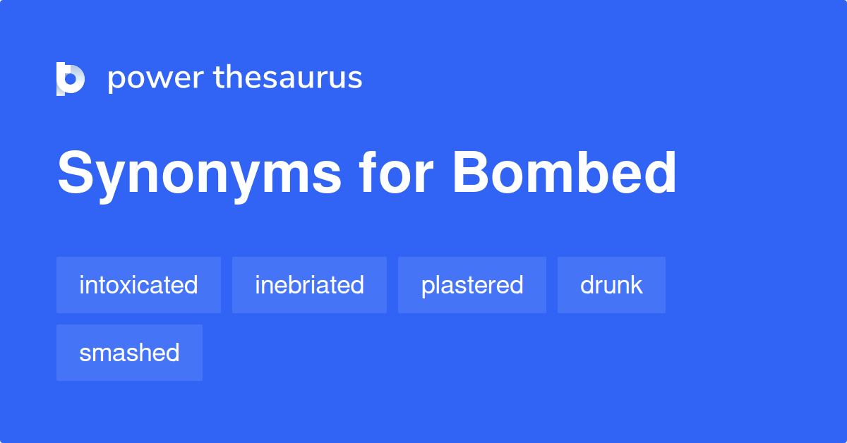 Bombed synonyms 1 187 Words and Phrases for Bombed