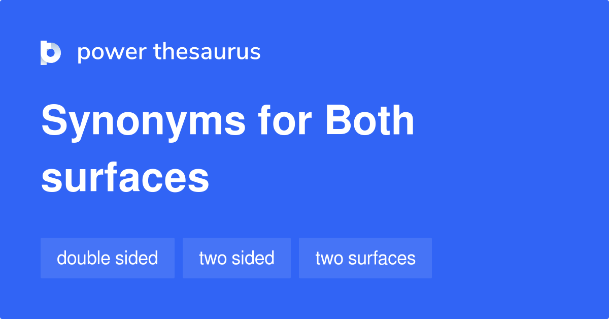 Both Surfaces synonyms 61 Words and Phrases for Both Surfaces