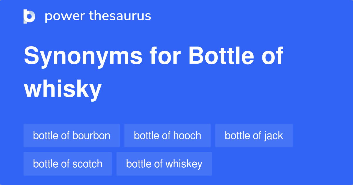 Bottle Of Whisky synonyms 22 Words and Phrases for Bottle Of Whisky