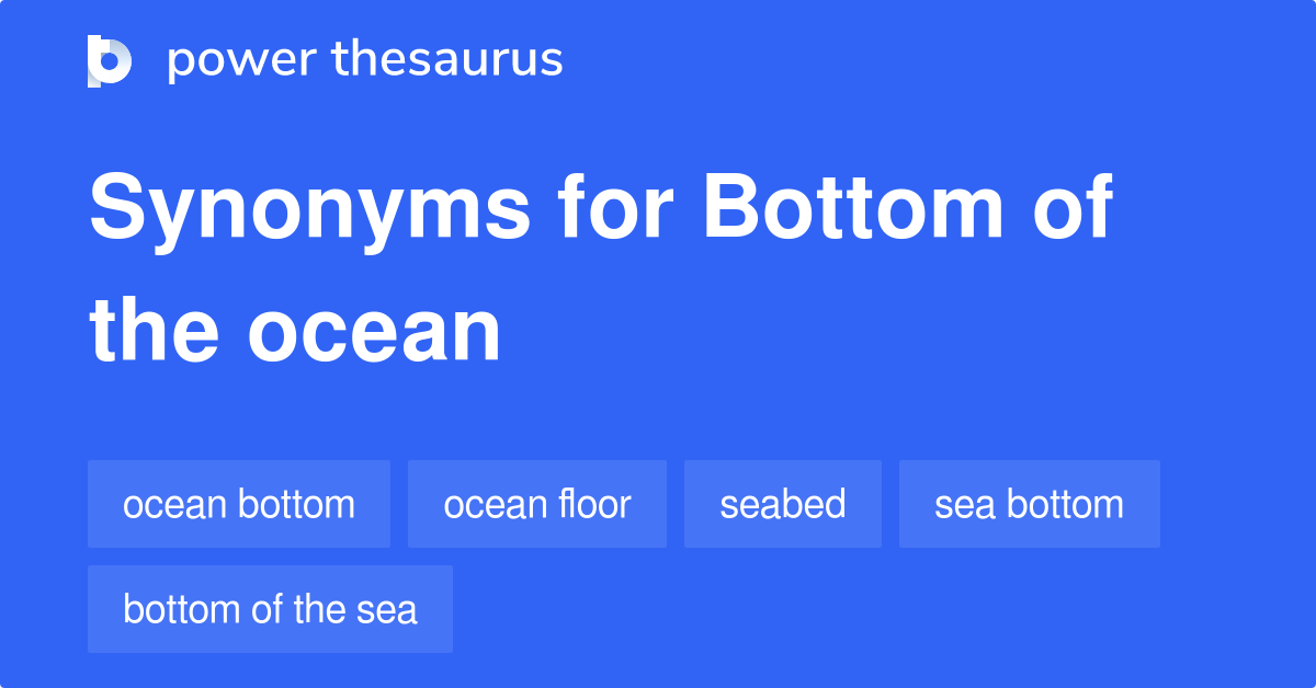 Bottom Of The Ocean synonyms 71 Words and Phrases for Bottom Of The Ocean