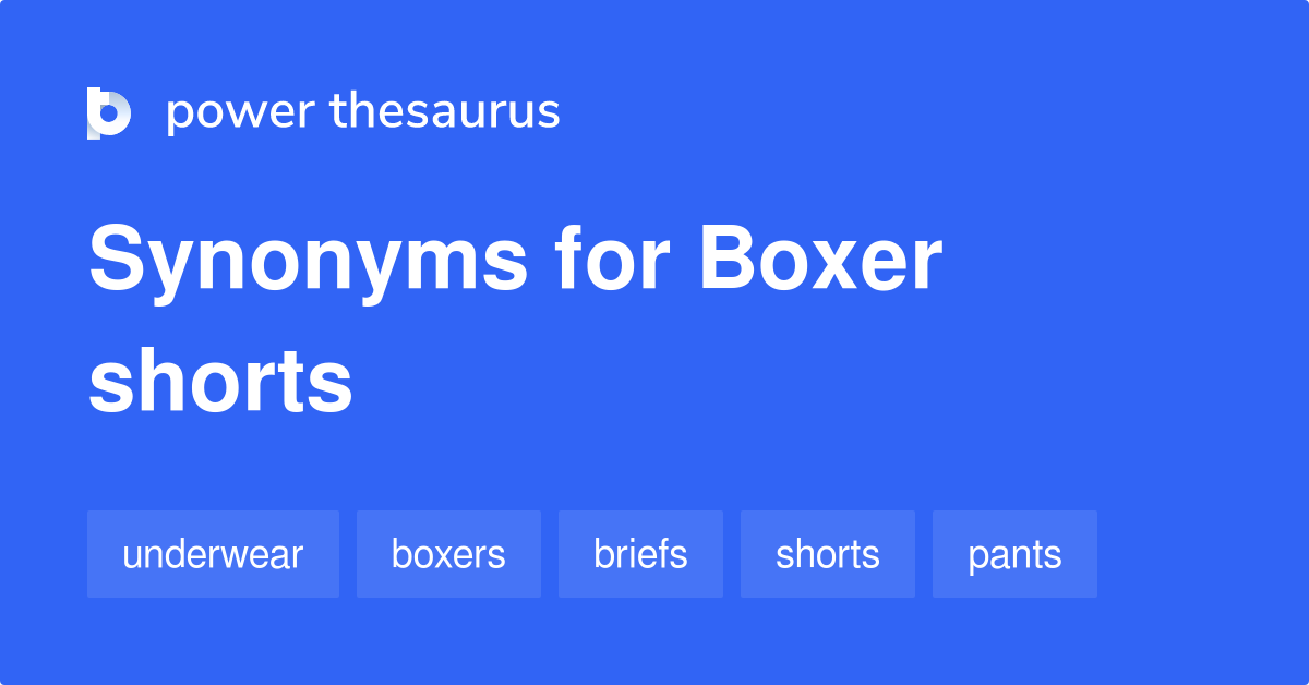 Boxer Shorts synonyms - 95 Words and Phrases for Boxer Shorts