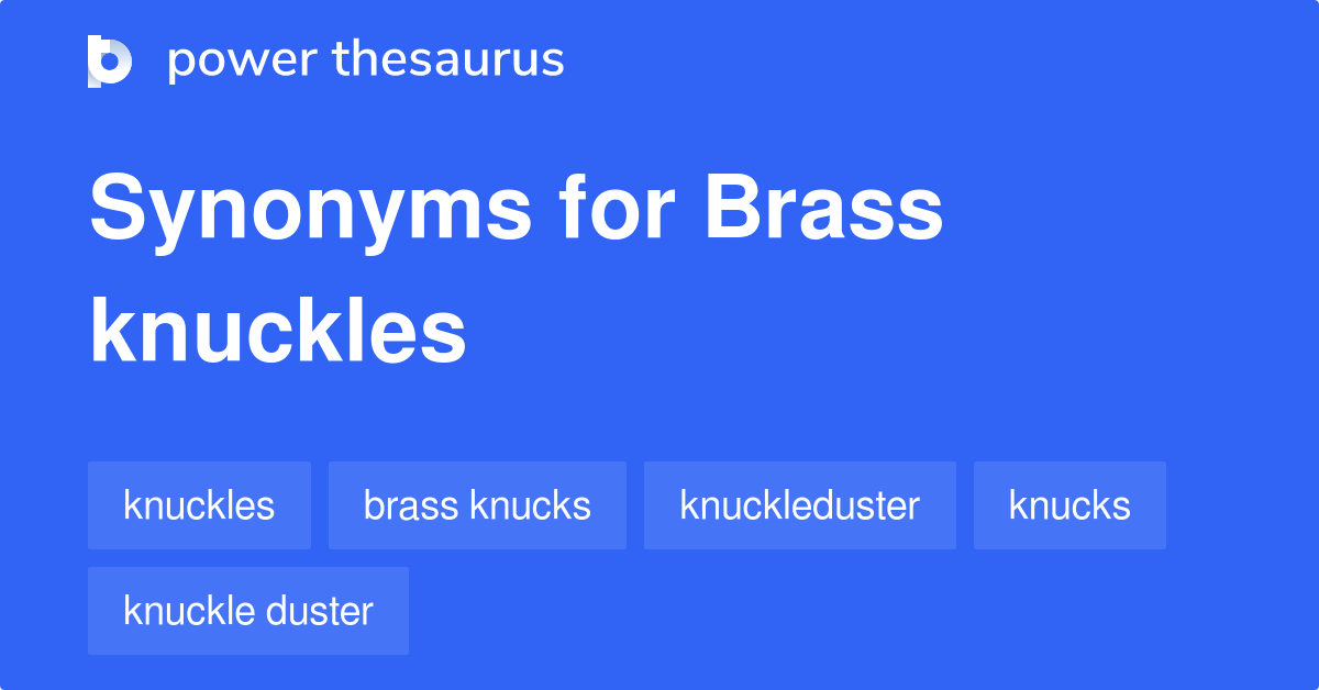 Brass Knuckles synonyms 153 Words and Phrases for Brass Knuckles
