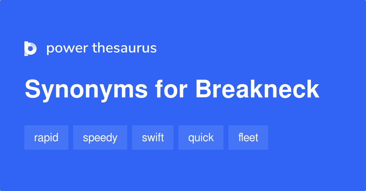 Breakneck synonyms 529 Words and Phrases for Breakneck