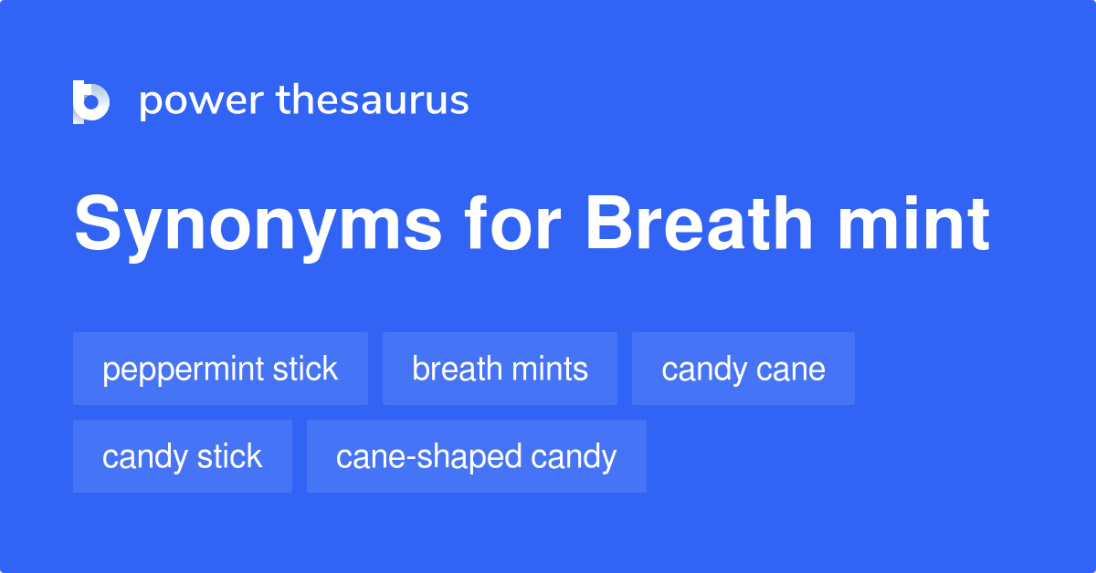 Breath Mint synonyms 47 Words and Phrases for Breath Mint