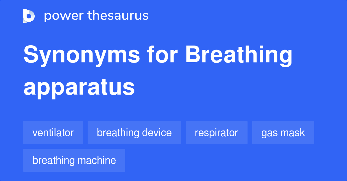 Breathing Apparatus synonyms 313 Words and Phrases for Breathing
