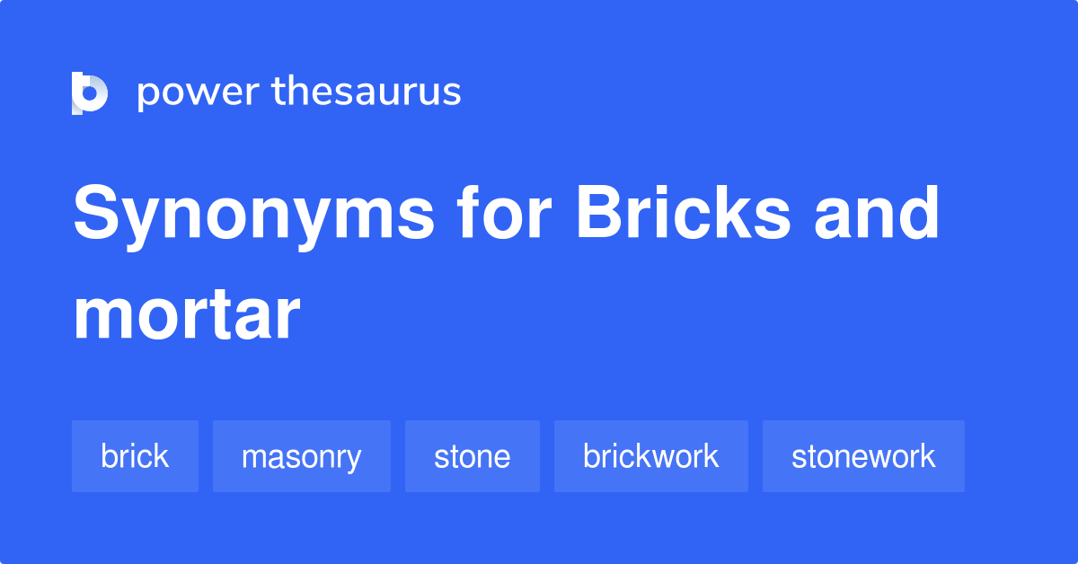 Bricks And Mortar synonyms 48 Words and Phrases for Bricks And Mortar