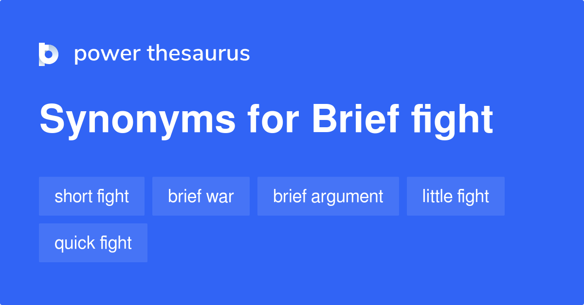 Brief Fight synonyms 58 Words and Phrases for Brief Fight