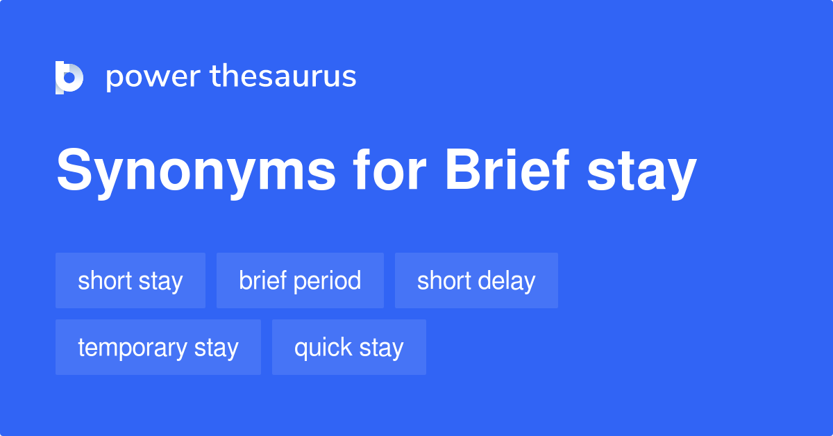 Brief Stay synonyms 176 Words and Phrases for Brief Stay