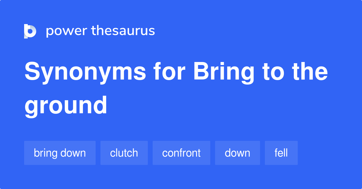 Bring To The Ground synonyms 58 Words and Phrases for Bring To The Ground