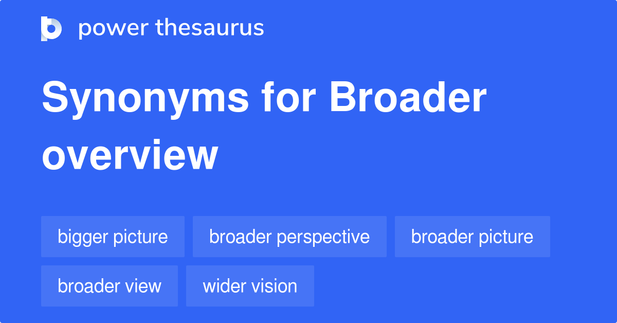Broader Overview Synonyms 40 Words And Phrases For Broader Overview broader-overview-synonyms-40-words-and-phrases-for-broader-overview