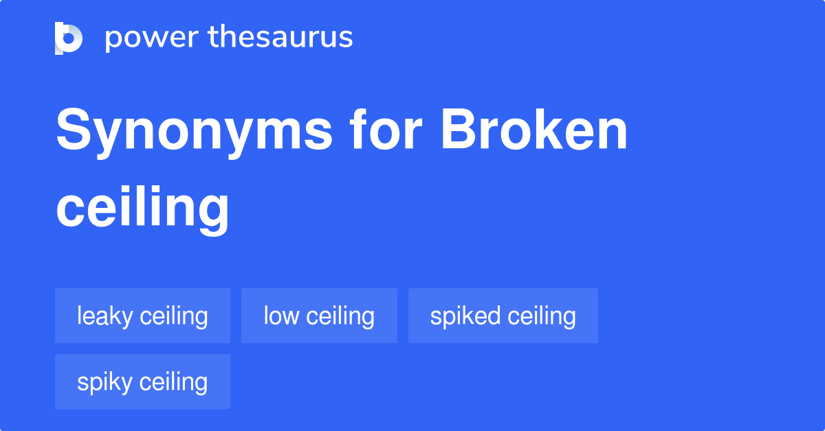 Broken Ceiling synonyms 29 Words and Phrases for Broken Ceiling