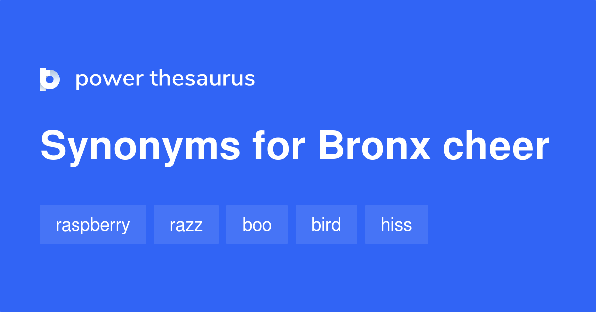Bronx Cheer synonyms 109 Words and Phrases for Bronx Cheer