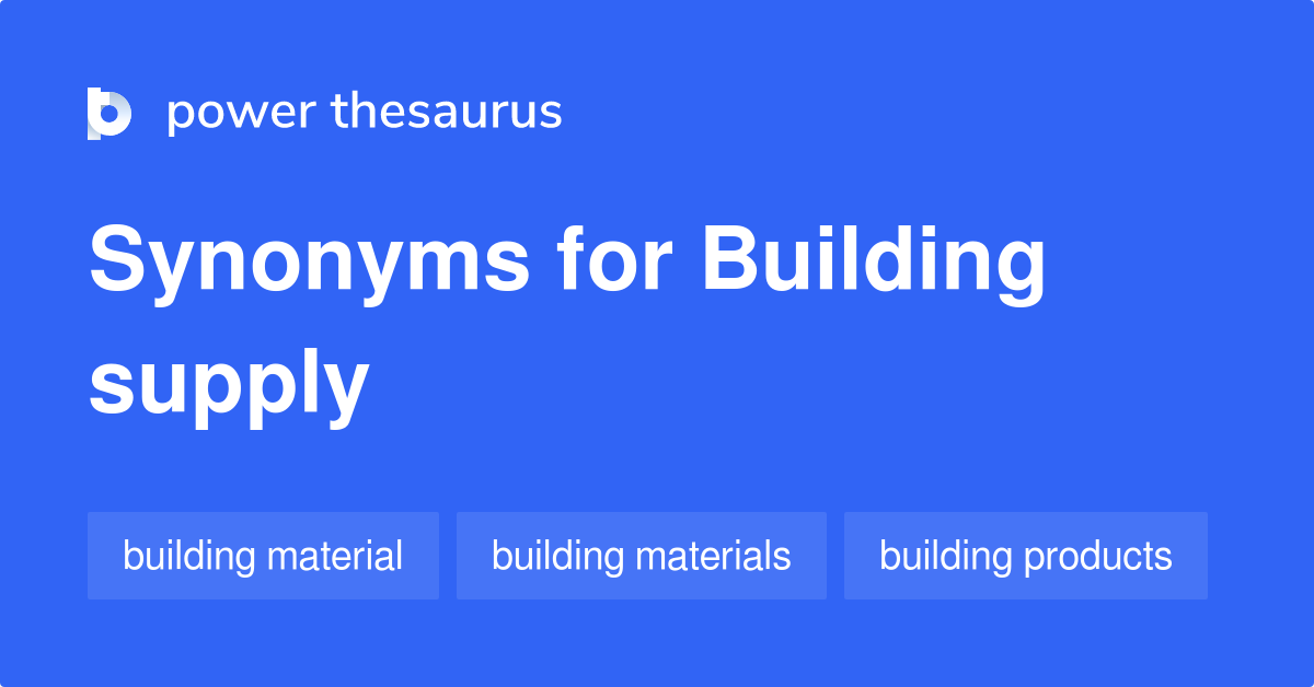 Building Supply synonyms 25 Words and Phrases for Building Supply