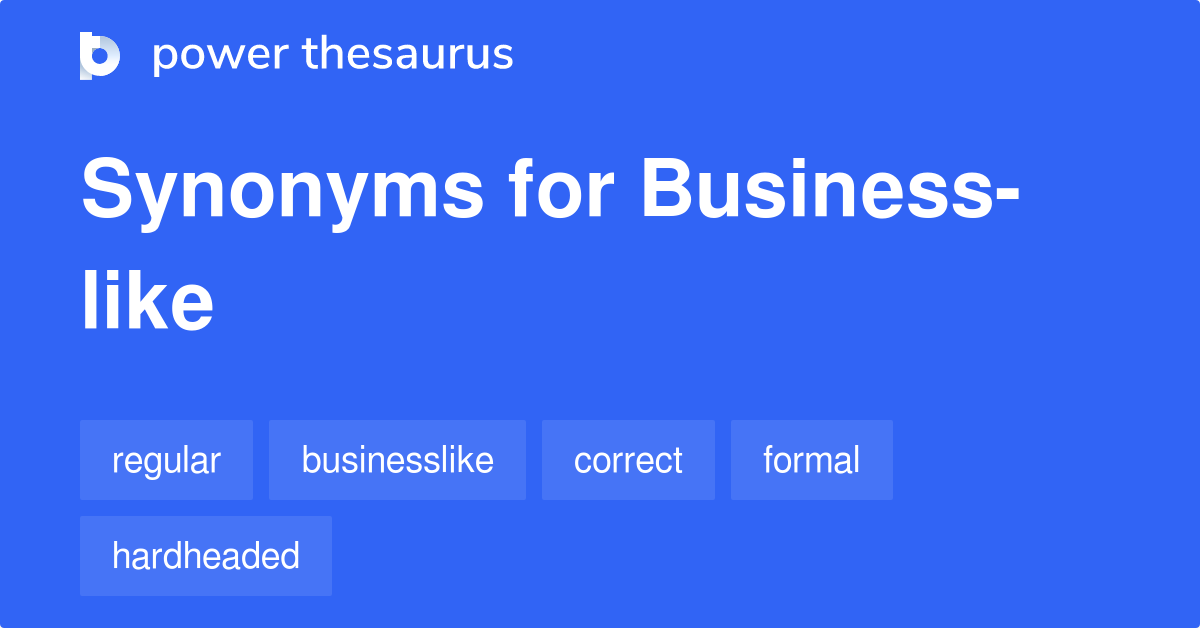 Businesslike synonyms 194 Words and Phrases for Businesslike