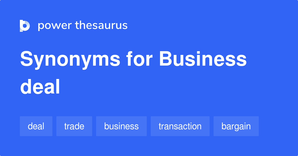 Business Deal synonyms 172 Words and Phrases for Business Deal