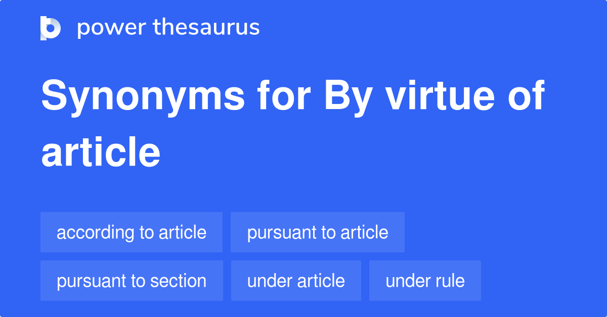 By Virtue Of Article synonyms 24 Words and Phrases for By Virtue Of