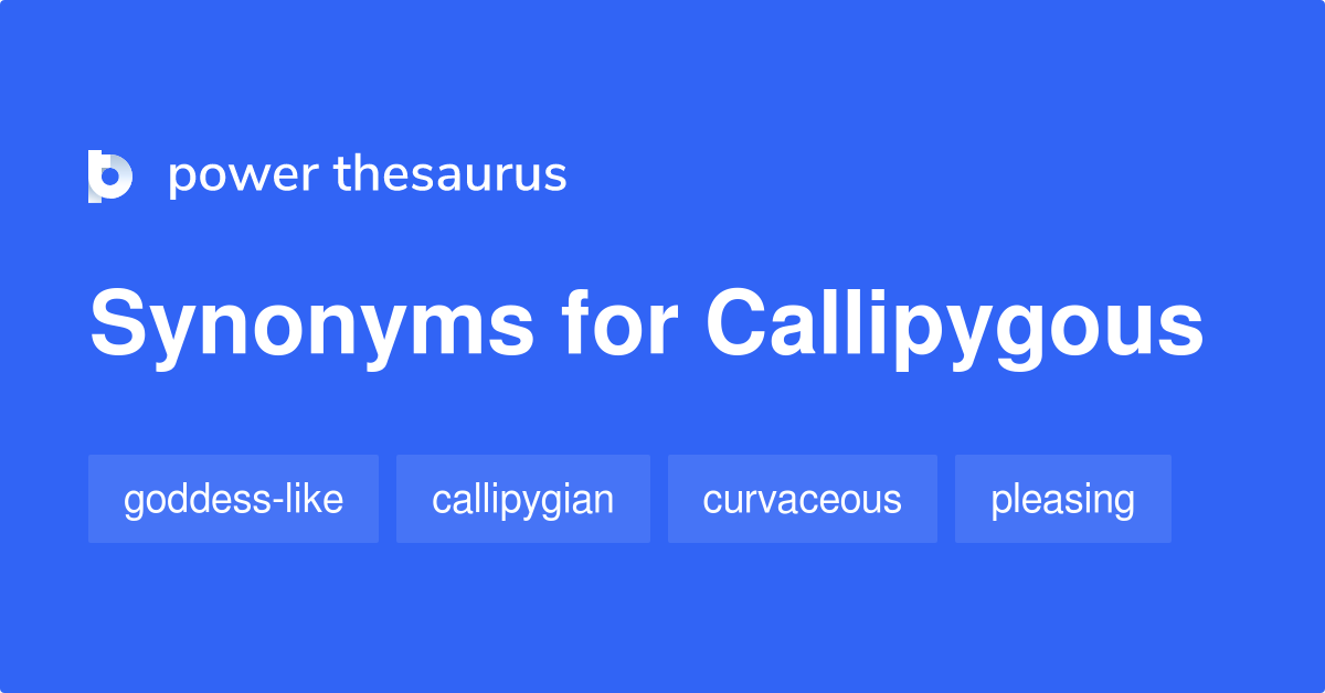 Callipygous synonyms - 39 Words and Phrases for Callipygous