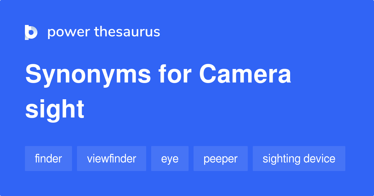 Camera Sight synonyms 40 Words and Phrases for Camera Sight