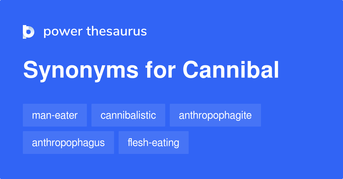 Cannibal synonyms 277 Words and Phrases for Cannibal