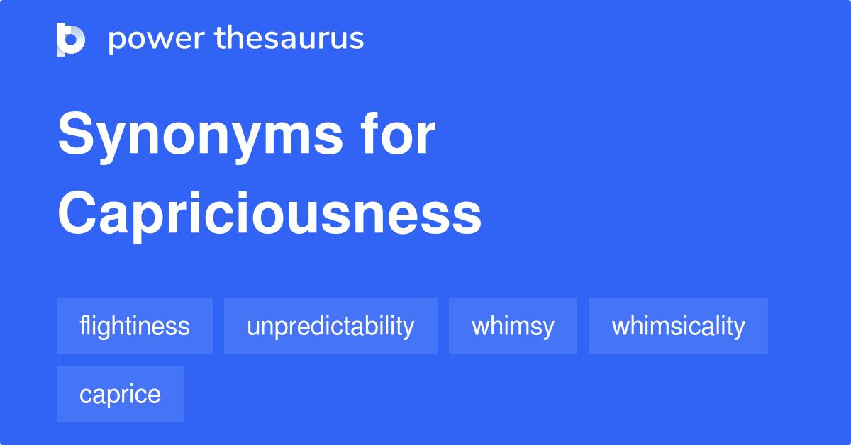 393 CAPRICIOUSNESS Synonyms