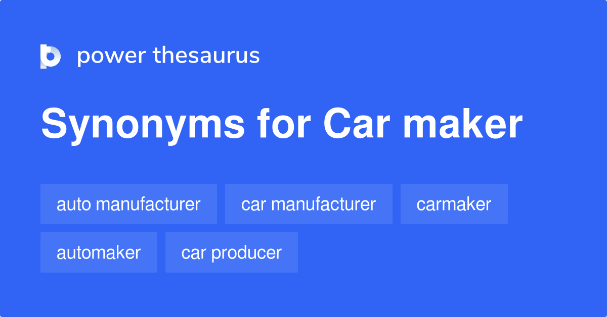 Car Maker synonyms 61 Words and Phrases for Car Maker
